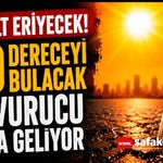 Haftaya Bugünleri Çok Arayacağız! Kavurucu Sıcaklar Geliyor