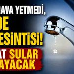 Belediye duyurdu: Kavurucu sıcakta 8 saatlik su kesintisi!