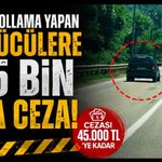 Hatalı sollama yapan sürücülere yaklaşık 45 bin lira ceza