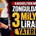 Karaveli’den müjde: Zonguldak'a 3 milyar liralık yatırım!