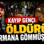 Kayıp genci öldürüp ormana gömmüşler