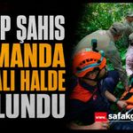 Kayıp şahıs ormanda yaralı halde bulundu