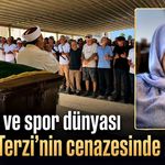 Siyaset ve spor dünyası Hatice Terzi’nin cenazesinde buluştu