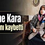 Azime Kara hayatını kaybetti