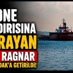 Drone Saldırısına Uğrayan AGN Ragnar Zonguldak’a Getirildi!