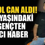 Alkol can aldı! 25 yaşındaki gençten acı haber