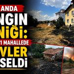 Aynı anda yangın paniği: 2 köy ve 1 mahallede alevler yükseldi