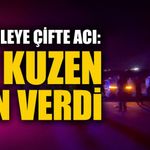 Feci kaza: 2 kuzen hayatını kaybetti