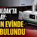 Zonguldak’ta acı olay: Kadın evinde ölü bulundu
