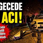 Bir Gecede İki Acı! Oğlu Kazada Öldü, Baba Acılı Habere Dayanamadı