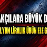 Kaçakçılara ağır darbe: 1 milyon 150 bin liralık kaçak ürün ele geçirildi