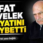 Rıfat Civelek hayatını kaybetti