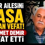 Demir Ailesini Yasa Boğan Vefat! Mehmet Demir Vefat Etti