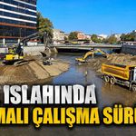 Dere ıslahında hummalı çalışma sürüyor