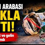 Gelin Arabası Takla Attı!