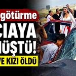 Gelin götürmeye giderken facia: anne ve kızı hayatını kaybetti
