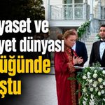 İş, siyaset ve cemiyet dünyası bu düğünde buluştu