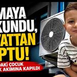 Klima dış ünitesi faciaya yol açtı: 4 yaşındaki çocuk hayatını kaybetti