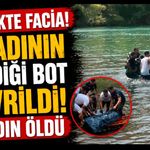 Piknikte facia! 4 kadının bindiği bot devrildi, 1 kadın öldü