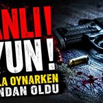 Kanlı oyun: Silahla oynarken canından oldu