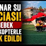 Üzerine kaynar su dökülen bebek için helikopter ambulans havalandı