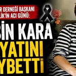Kuyumcular Derneği Başkanı Çetin Çelik'in acı günü: Ersin Kara hayatını kaybetti