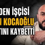 Maden işçisi Engin Kocaoğlu hayatını kaybetti