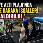 Merve Altı Plajı’nda çadır ve baraka işgalleri kaldırıldı