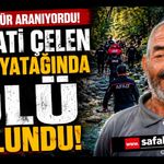 Evinden çıktı, bir daha dönmedi: 12 gün sonra bulundu