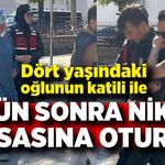 Dört yaşındaki oğlunun katili ile 3 gün sonra nikâh masasına oturdu