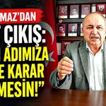Yorulmaz’dan Sert Çıkış: “Bizim Adımıza Kimse Karar Vermesin!”