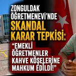 Zonguldak Öğretmenevi’nde skandal karar tepkisi: "Emekli öğretmenler kahve köşelerine mahkum edildi!"