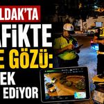 Zonguldak'ta trafikte gece gözü: Tek tek tespit ediyor