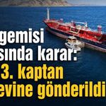 Alsu gemisi kazasında karar: 1. ve 3. kaptan cezaevine gönderildi