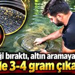 Askerliği bıraktı, altın aramaya başladı: Günde 3-4 gram çıkarıyor