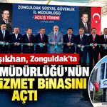 Bakan Vedat Işıkhan, Zonguldak SGK İl Müdürlüğü’nün yeni hizmet binasını açtı