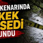 Dere kenarında erkek cesedi bulundu