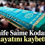 Hanife Saime Kodaman hayatını kaybetti