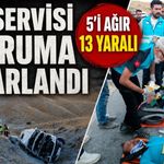 İşçi servisi uçuruma yuvarlandı: 5’i ağır 13 yaralı