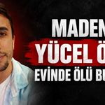 Madenci Yücel Önal evinde ölü bulundu