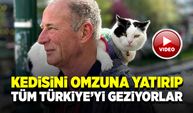 Kedisi Slyvia’yı omzuna yatırıp tüm Türkiye’yi geziyorlar