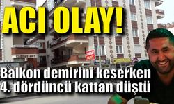 Balkon demirini keserken dördüncü kattan düşüp öldü