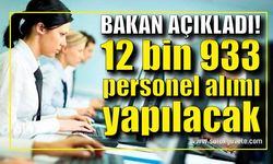 12 bin 933 personel alımı yapılacak