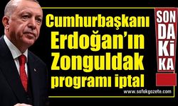 Cumhurbaşkanının Zonguldak programı iptal oldu