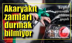 Akaryakıt zamları durmak bilmiyor