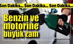 Benzin ve motorine büyük zam geldi