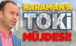 Karaman'a TOKİ müjdesi!