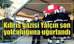 Kıbrıs gazisi Mehmet Yalçın son yolculuğuna uğurlandı