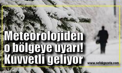 Meteorolojiden o bölgeye uyarı! Kuvvetli geliyor