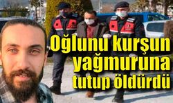 Oğlunu kurşun yağmuruna tutup öldürdü